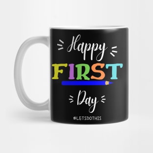 Happy First Day Let's Do This shirt for teacher team Mug